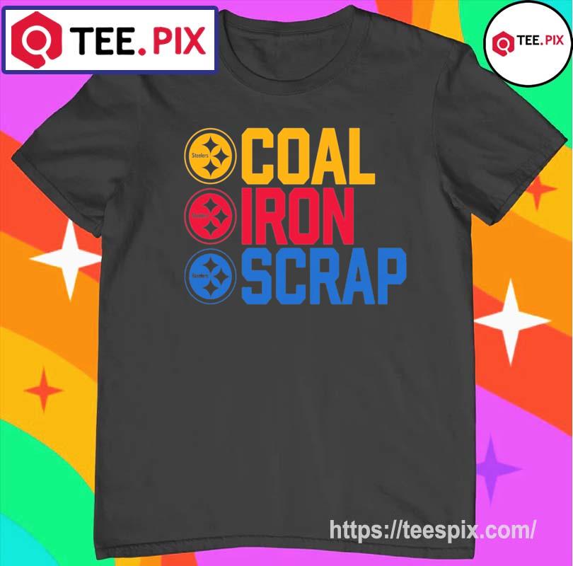 Steelers Coal Iron Scrap cute Shirt, hoodie, sweater, long sleeve and tank  top