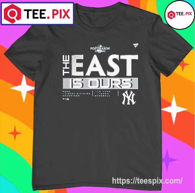 New York Yankees The East Is Ours AL Champions 2022 T Shirt