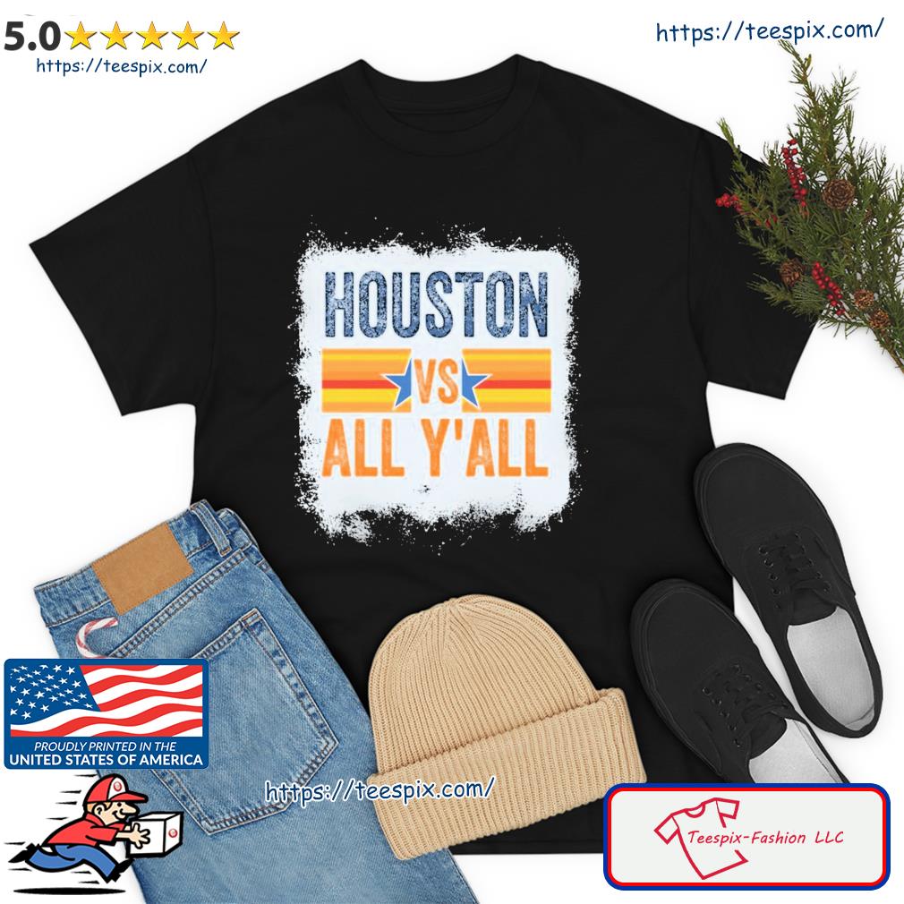 Astros Houston Baseball Houston Vs All Y'all shirt