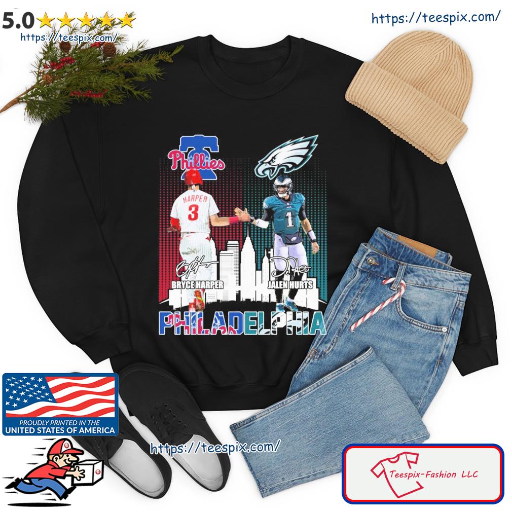 Bryce Harper and Jalen Hurts Philadelphia sport team, Phillies and Eagles  signatures shirt, hoodie, sweater, long sleeve and tank top