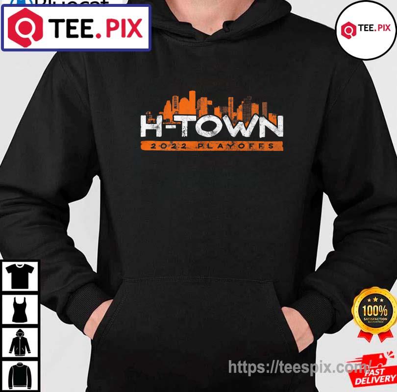 H-town 2022 playoffs Houston Astros shirt, hoodie, sweater, long sleeve and  tank top