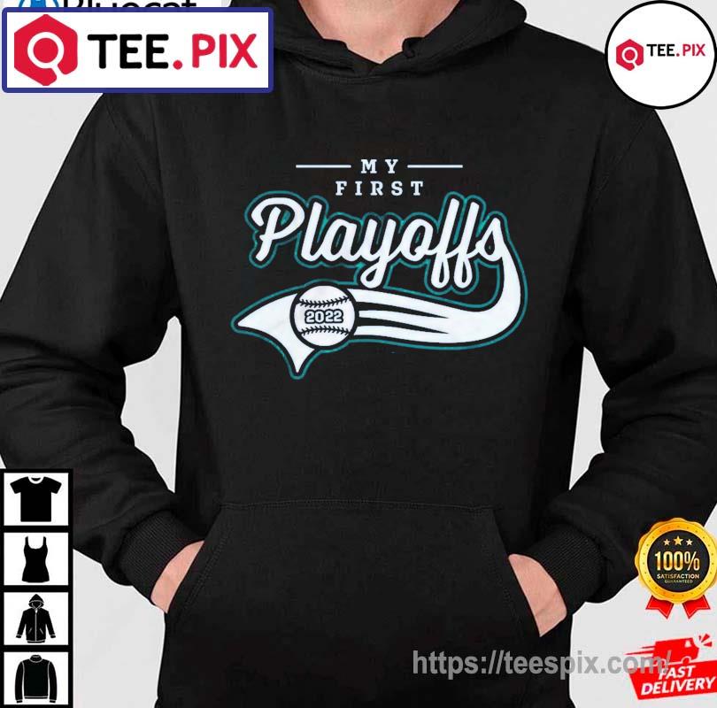 Official Seattle mariners my first playoffs 2022 T-shirt, hoodie, tank top,  sweater and long sleeve t-shirt