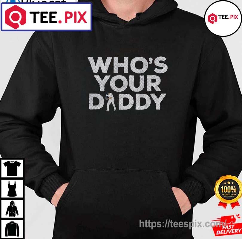 New York Yankees who's your Daddy shirt, hoodie, sweater, long sleeve and  tank top