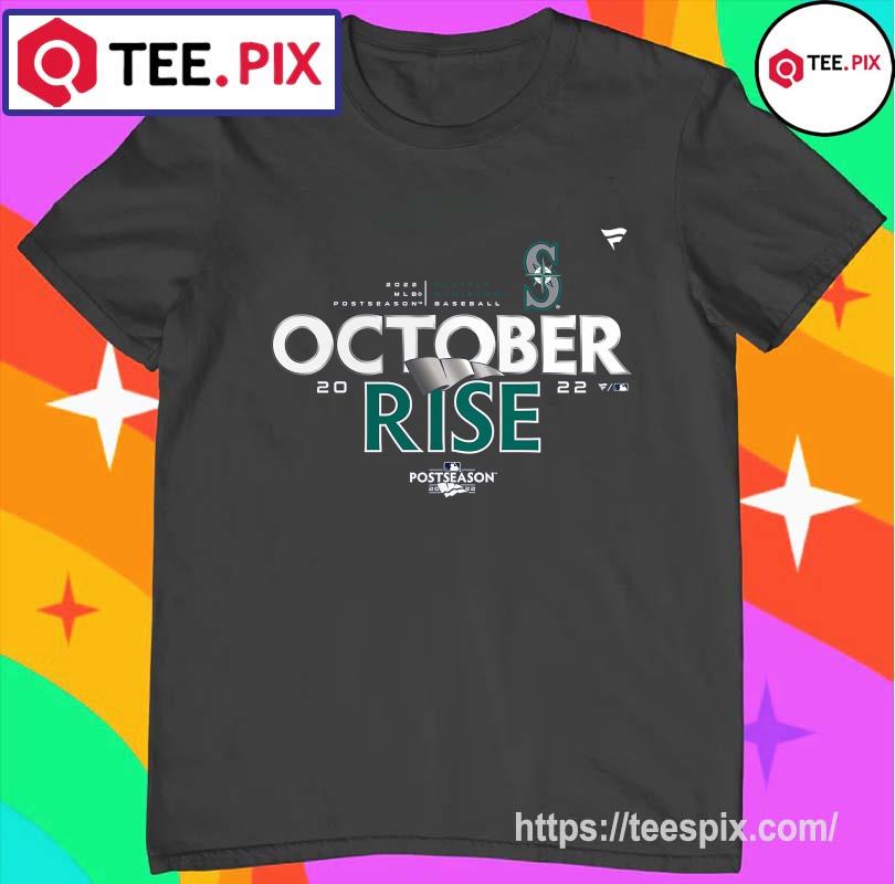 Official MLB October Rise Seattle Mariners 2022 Postseason Shirt, hoodie,  sweater, long sleeve and tank top