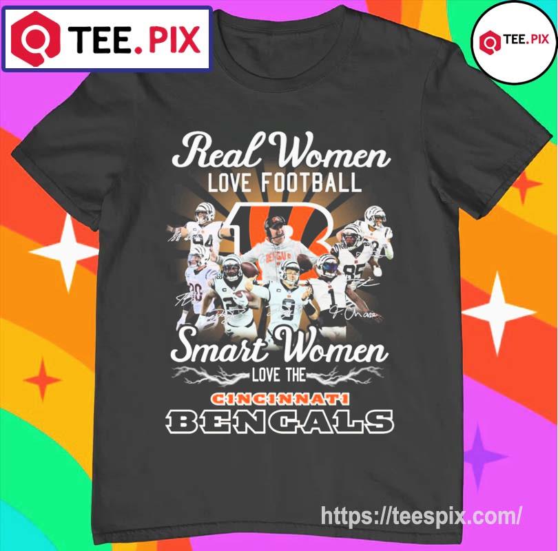 Real Women Love Football Smart Women Love The Cincinnati Bengals 2023 shirt,  hoodie, sweater, long sleeve and tank top