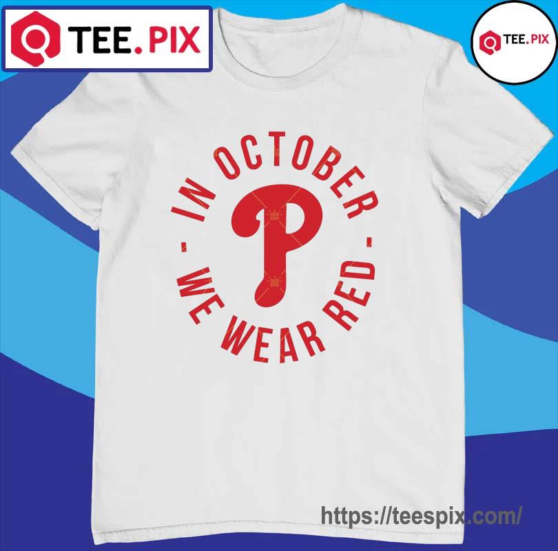 Vintage Philadelphia Phillies In October We Wear Red Shirt - Teeholly