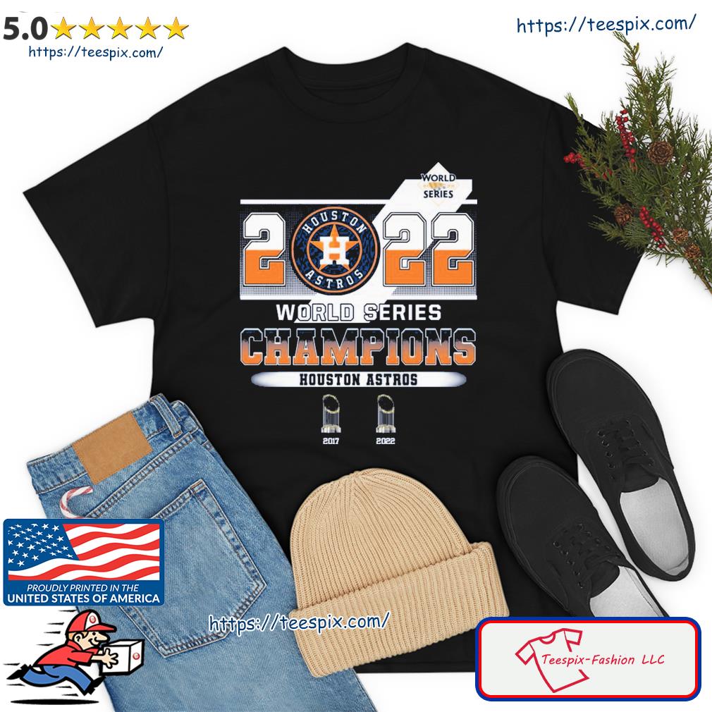 2017 And 2022 Houston Astros World Series Champions Shirt, hoodie, sweater,  long sleeve and tank top