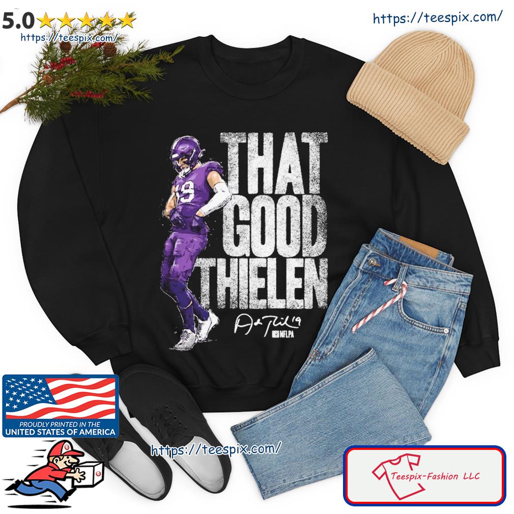 Adam Thielen Minnesota Vikings That Good Thielen Shirt, hoodie, sweater,  long sleeve and tank top