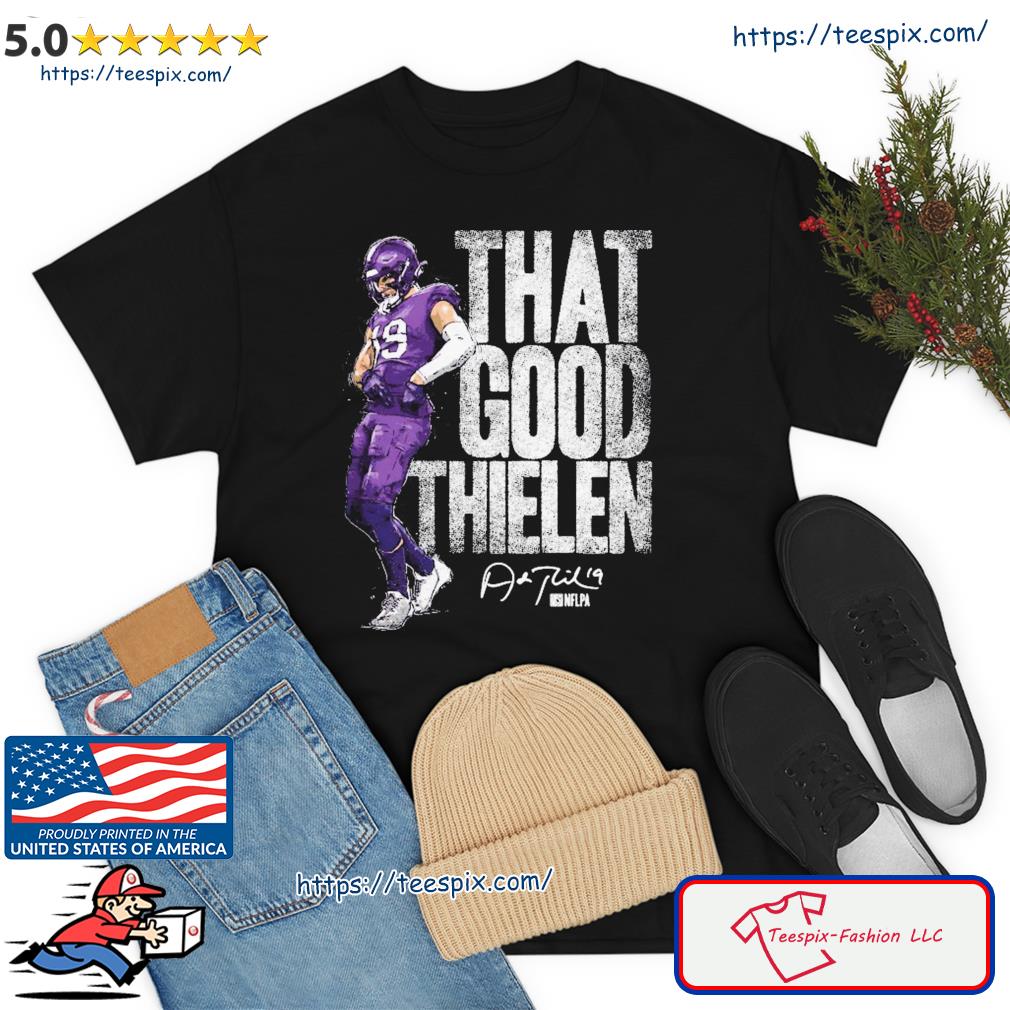 Adam Thielen Minnesota Vikings That Good Thielen Shirt, hoodie, sweater,  long sleeve and tank top