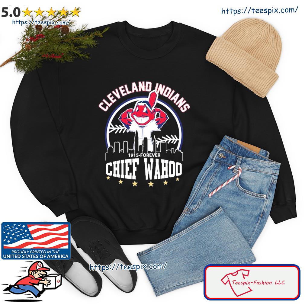 Cleveland Indians 1915- Forever Chief Wahoo Shirt, hoodie, sweater