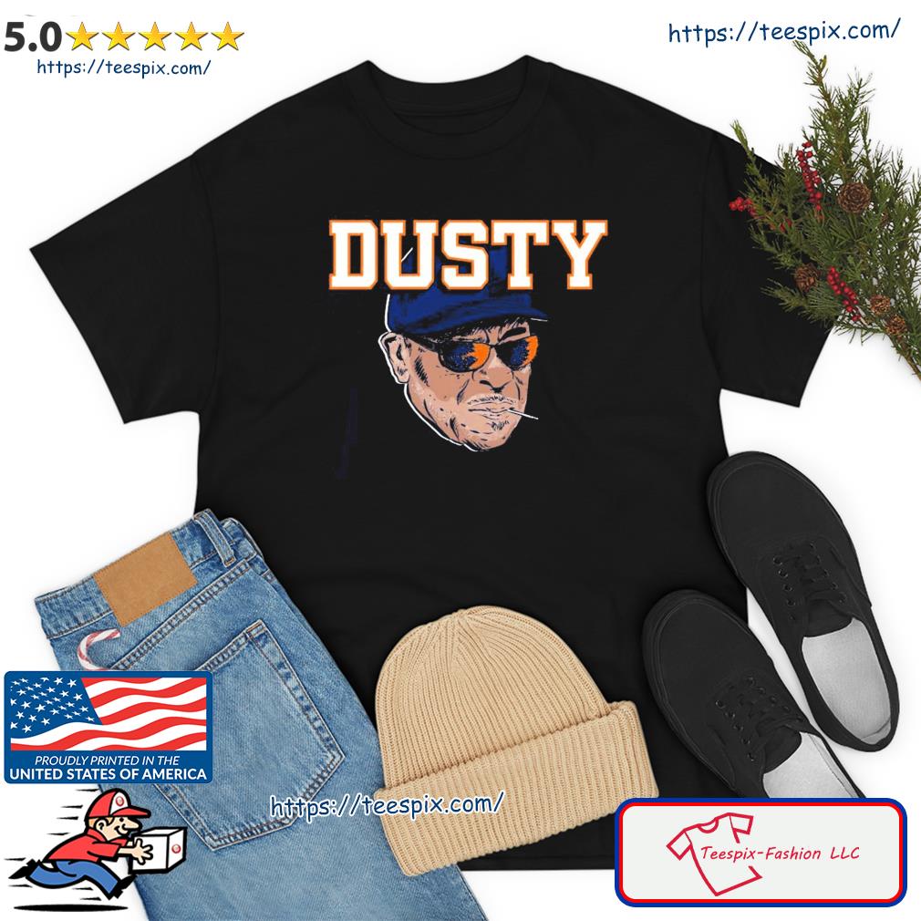 In dusty we trusty Houston Astros shirt, hoodie, sweater, long