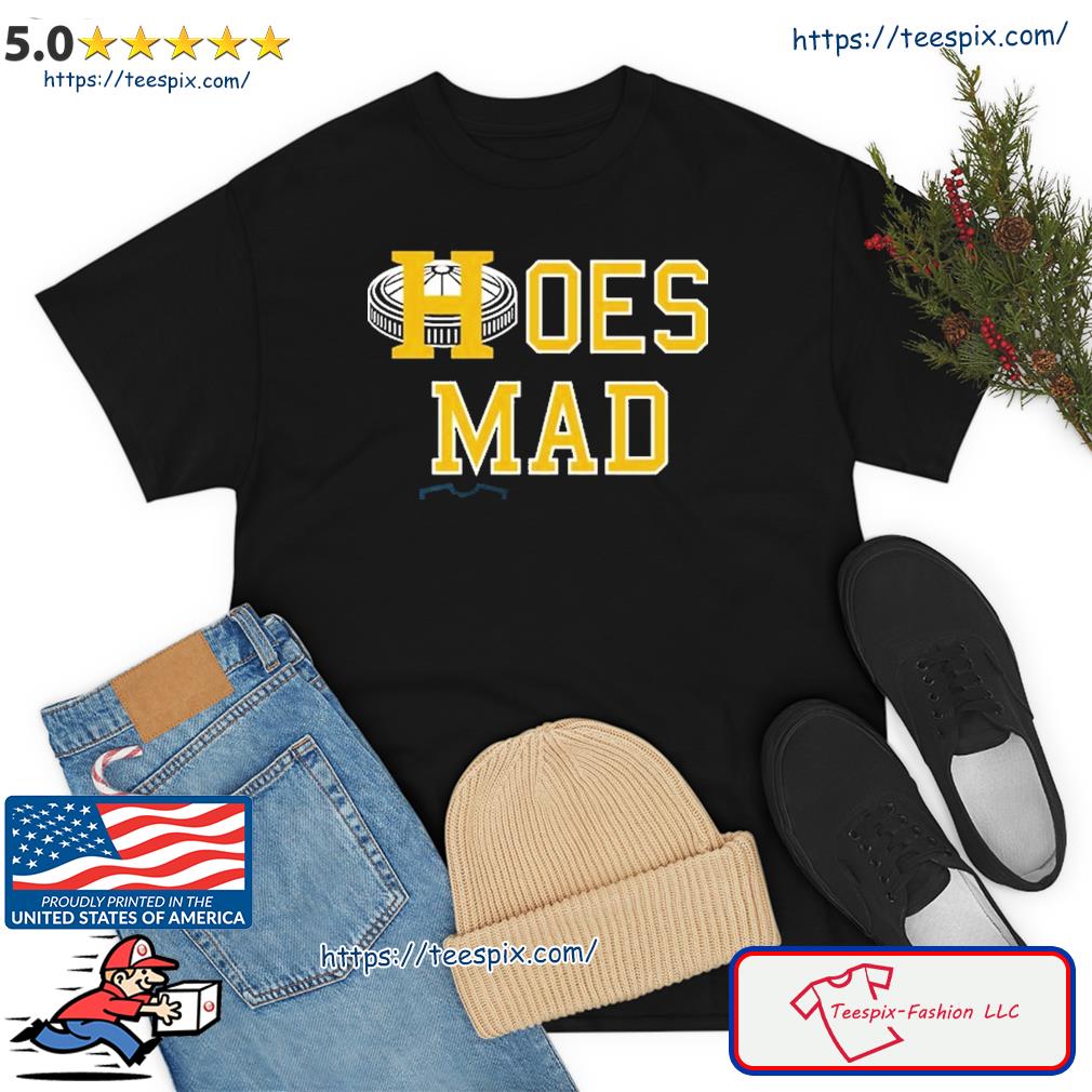 Houston Astros 2022 Hoes Mad Shirt, hoodie, sweater, long sleeve and tank  top