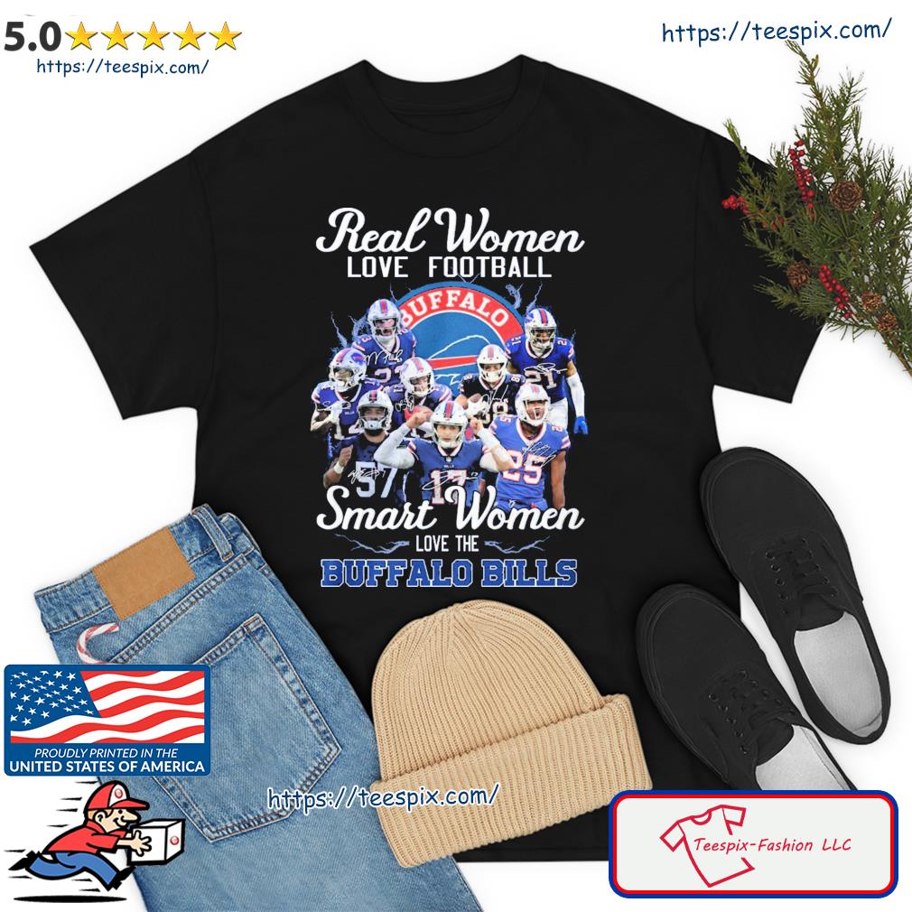 Buffalo Bills real women love football smart women love the Bills shirt,  hoodie, sweater, long sleeve and tank top