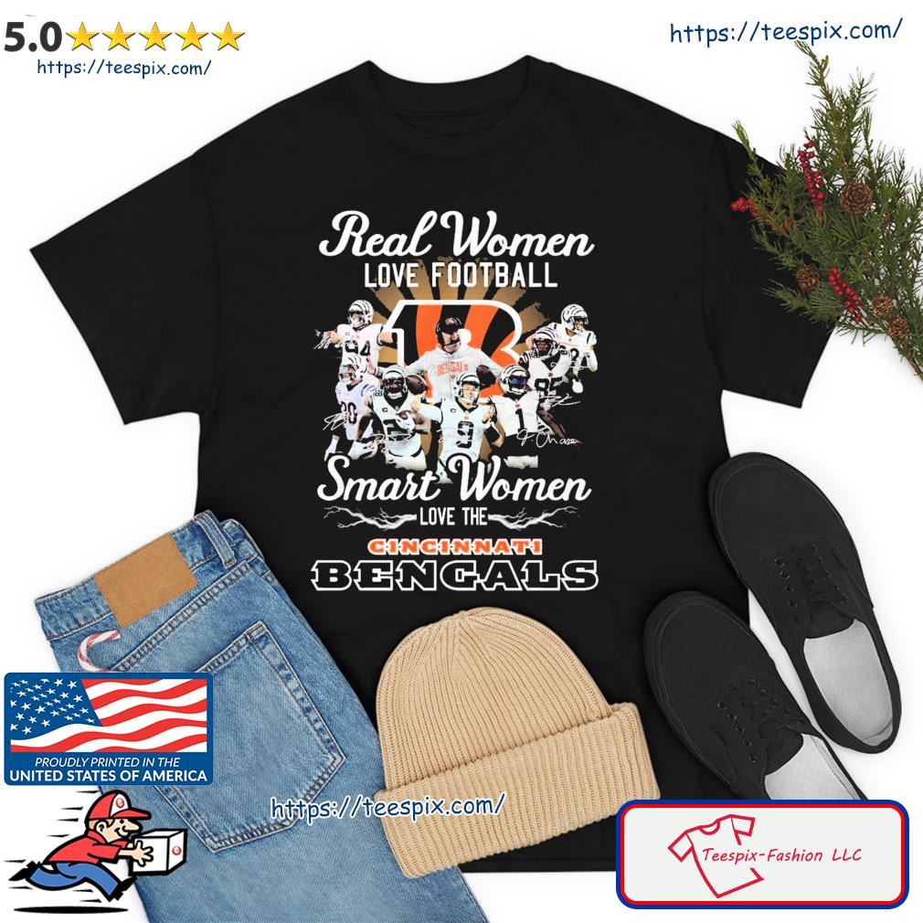 Design real women love Football smart women love the cincinnatI bengals  shirt, hoodie, sweater, long sleeve and tank top