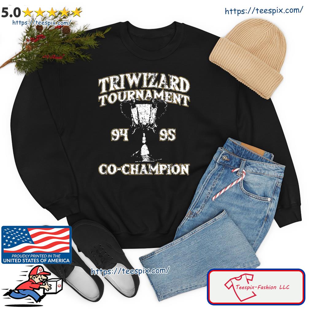 Triwizard Tournament Co Champion Hogwarts Shirt hoodie sweater