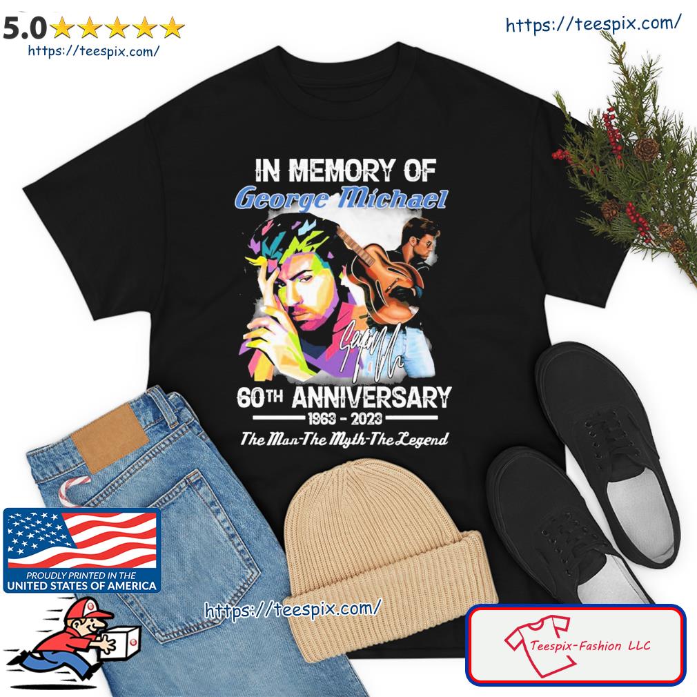 60th Anniversary 1963-2023 In Memory Of George Michael The Man-the Myth-the Legend Signature Shirt