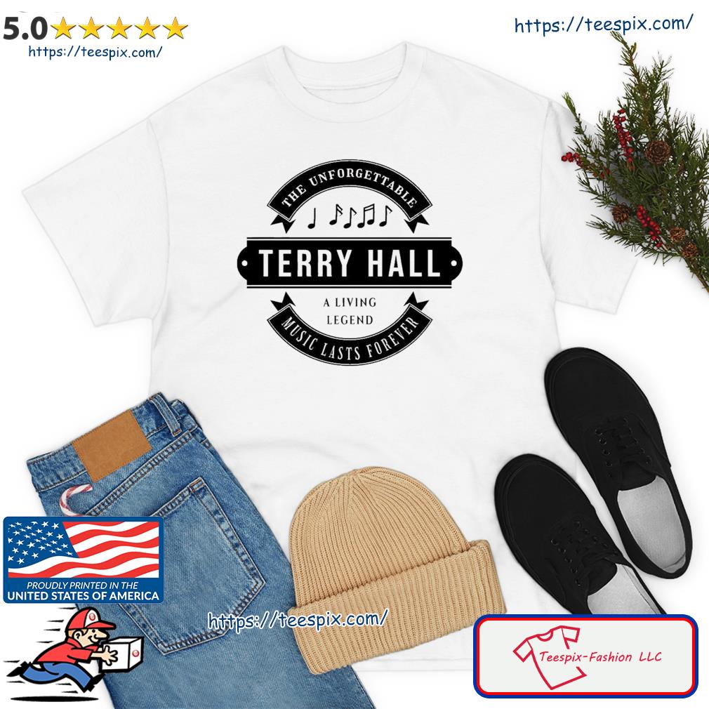 A Living Legend For Music Lasts Forever The Unforgettable Terry Hall Shirt