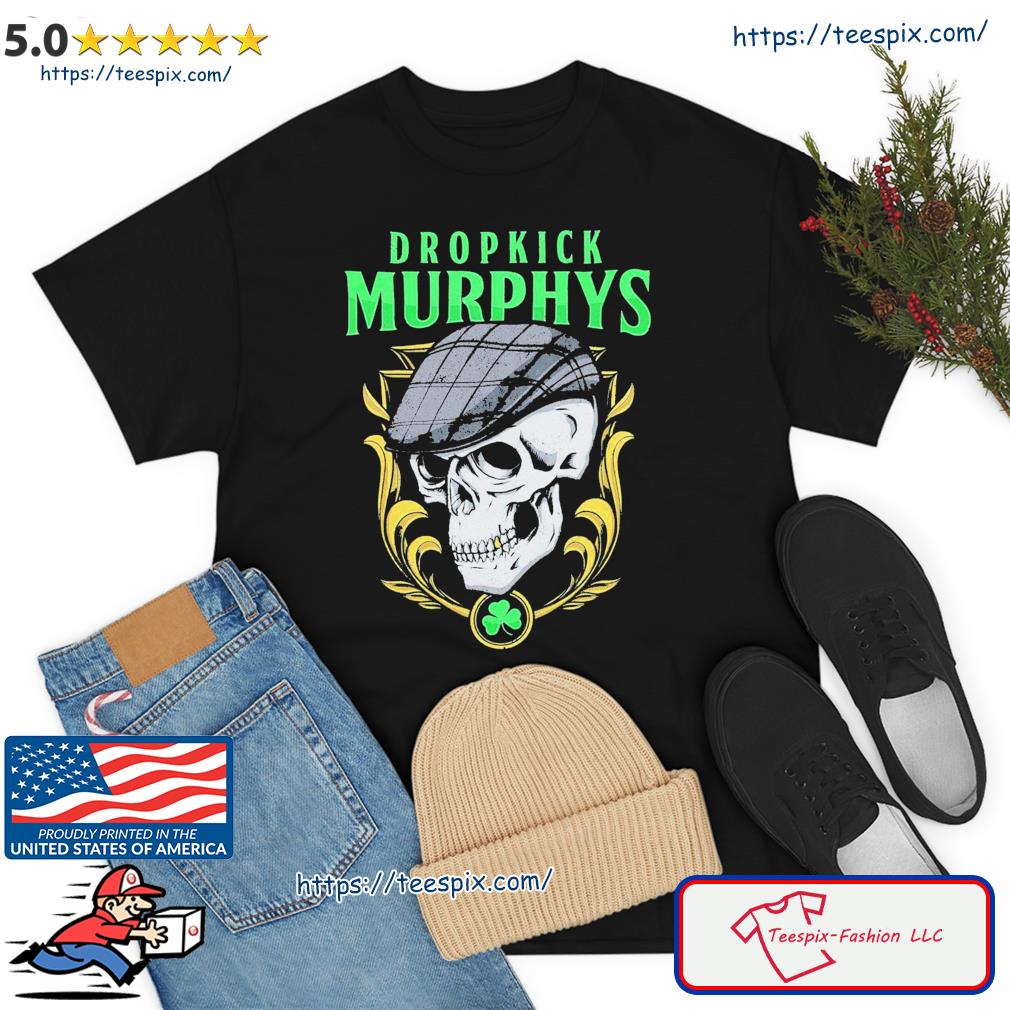Best Of Dropkick Murphys The Skull Wears A Hat Shirt