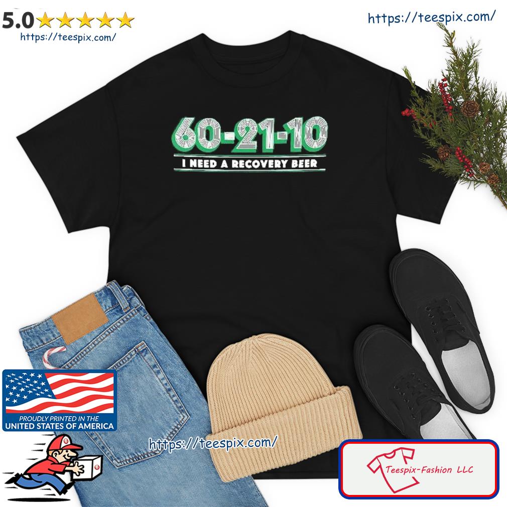Dallas Basketball 60-21-10 I Need A Recovery Beer Shirt