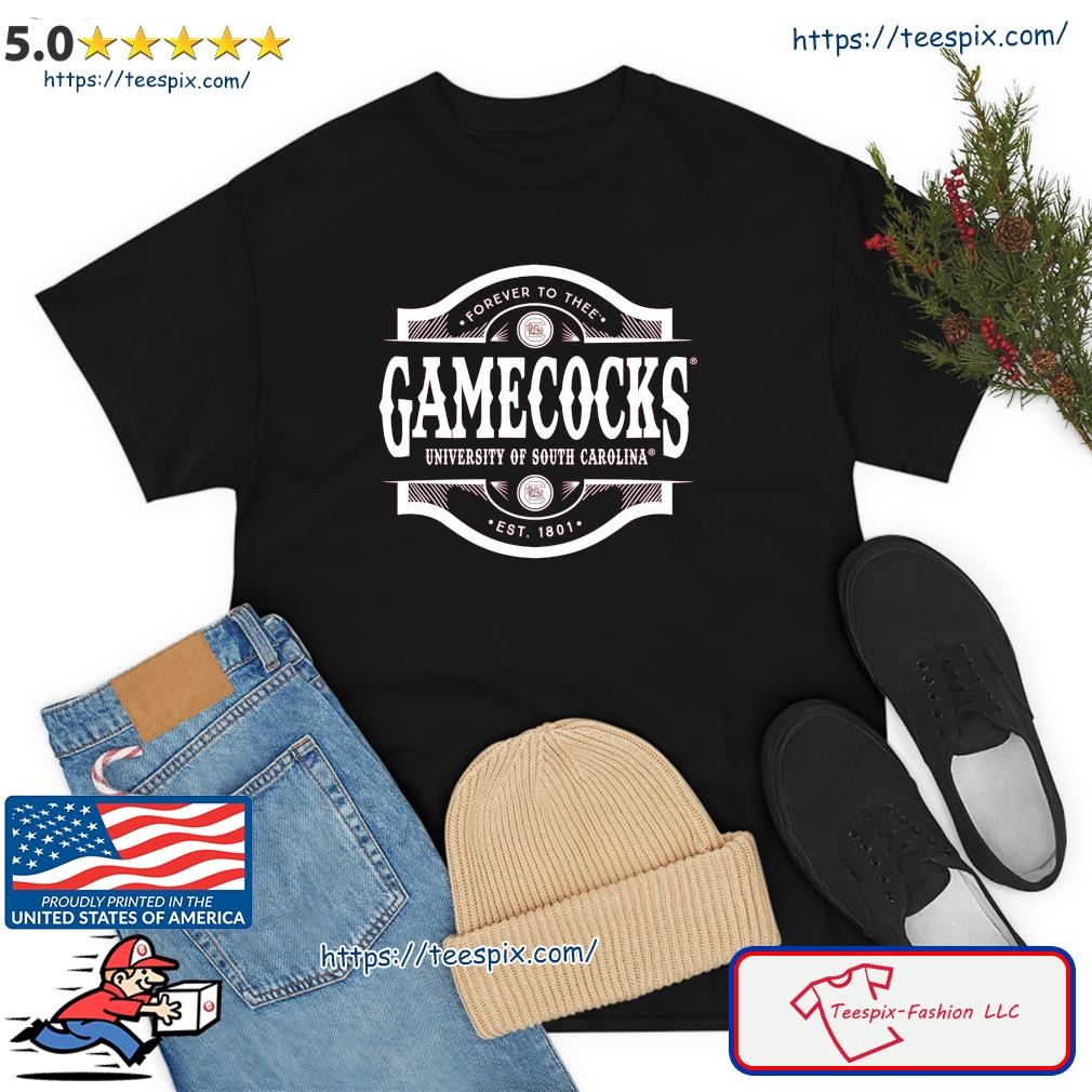 Forever To Thee Gamecocks University Of South Carolina Shirt