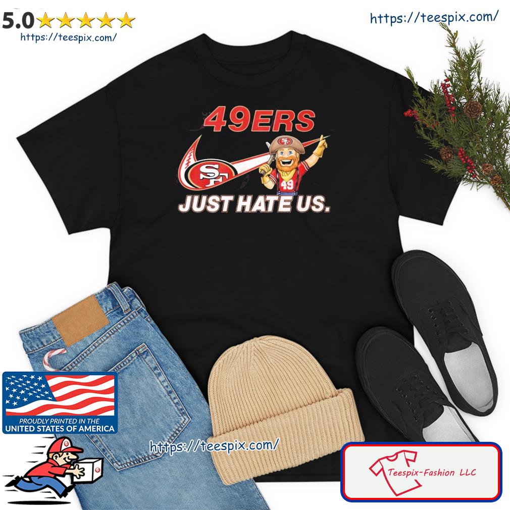 NFL San Francisco 49ers Just Hate Us Unisex Shirt - Peanutstee