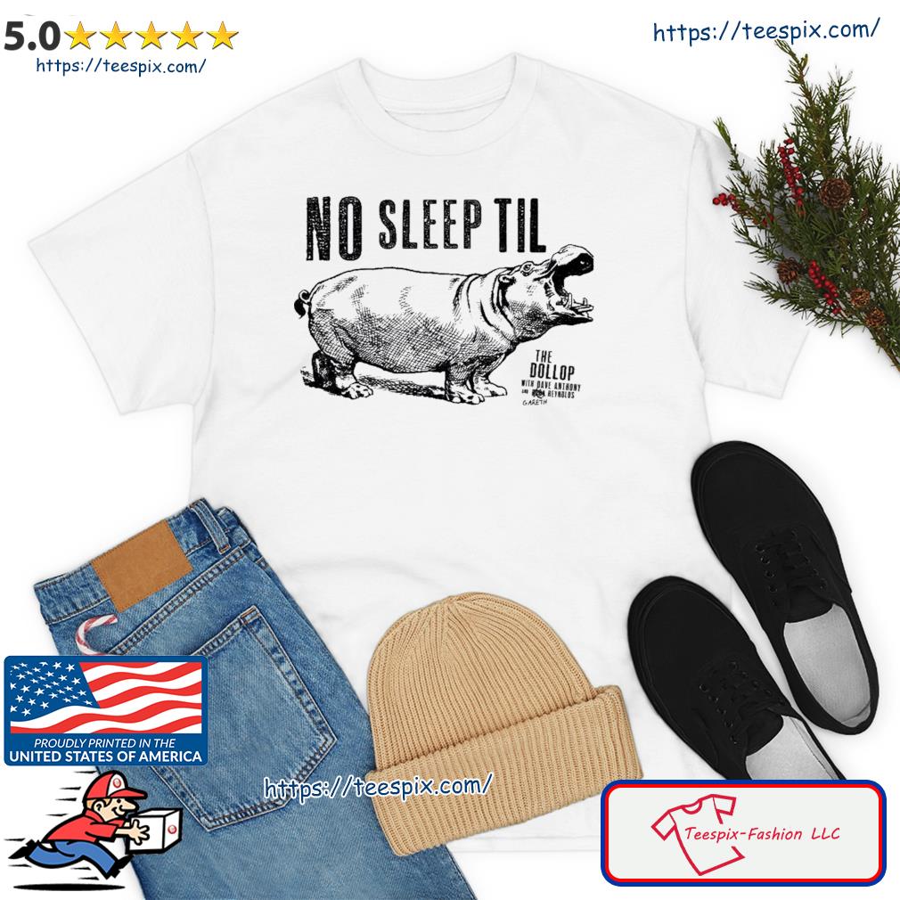 No Sleep Til Hippo Art Shirt