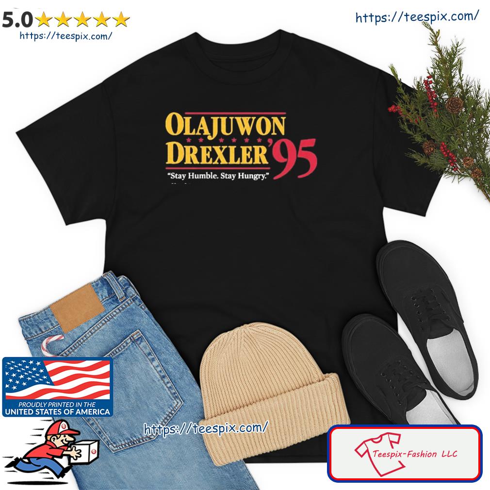Olajuwon Drexler '95 Stay Humble Stay Hungry Shirt - Limotees