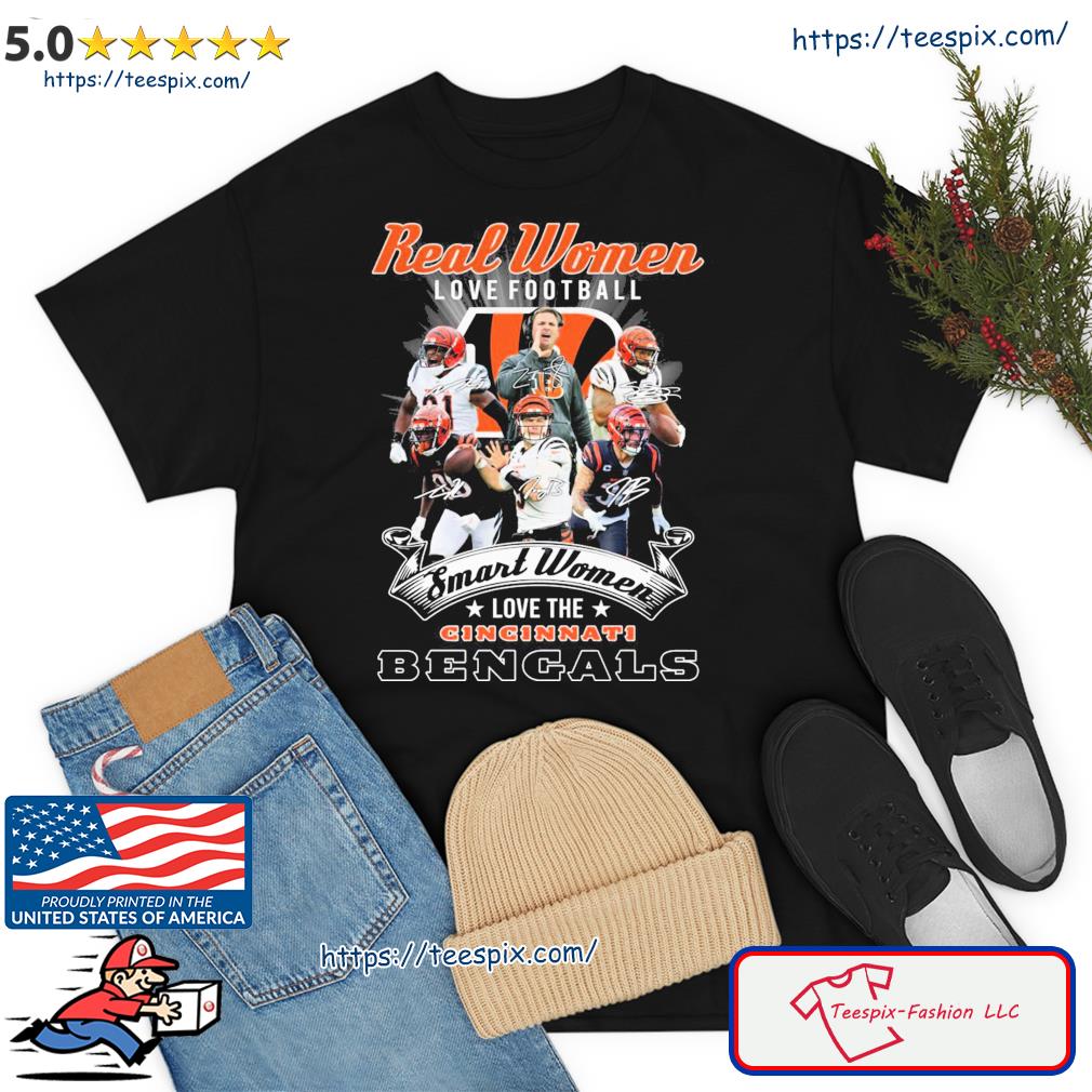 Cincinnati Bengals Real Women Love Football Smart Women Love The Bengals  Signatures shirt, hoodie, sweater, long sleeve and tank top