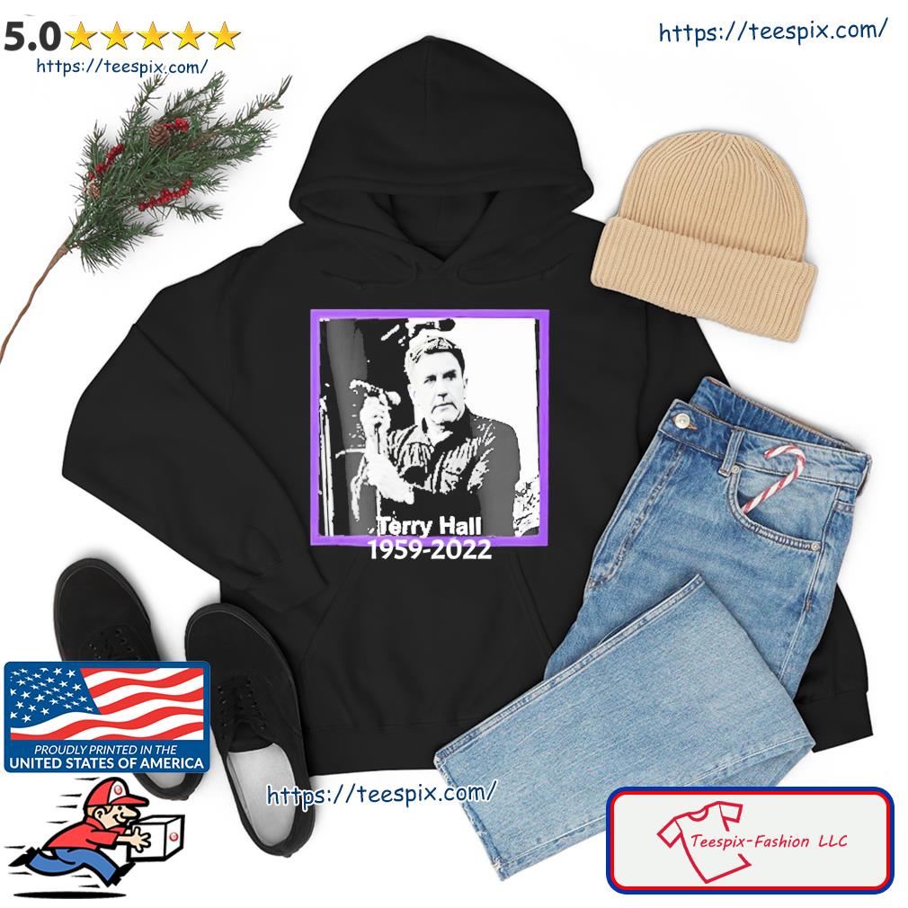 RIP Terry Hall 1959 2022 Rest In Peace Thank You For Memories Shirt Hoodie