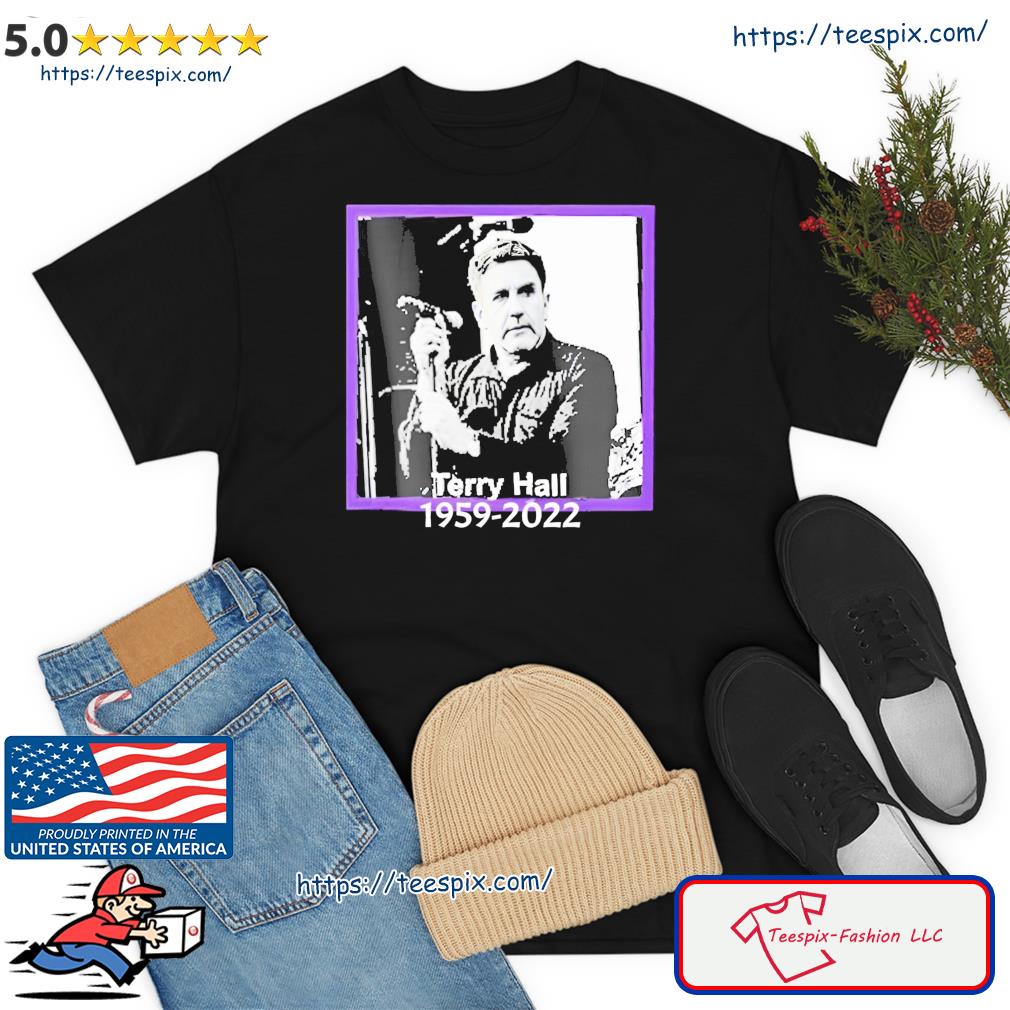 RIP Terry Hall 1959 2022 Rest In Peace Thank You For Memories Shirt