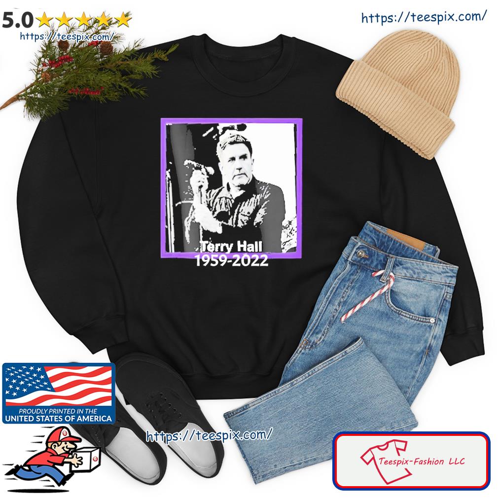 RIP Terry Hall 1959 2022 Rest In Peace Thank You For Memories Shirt Sweater