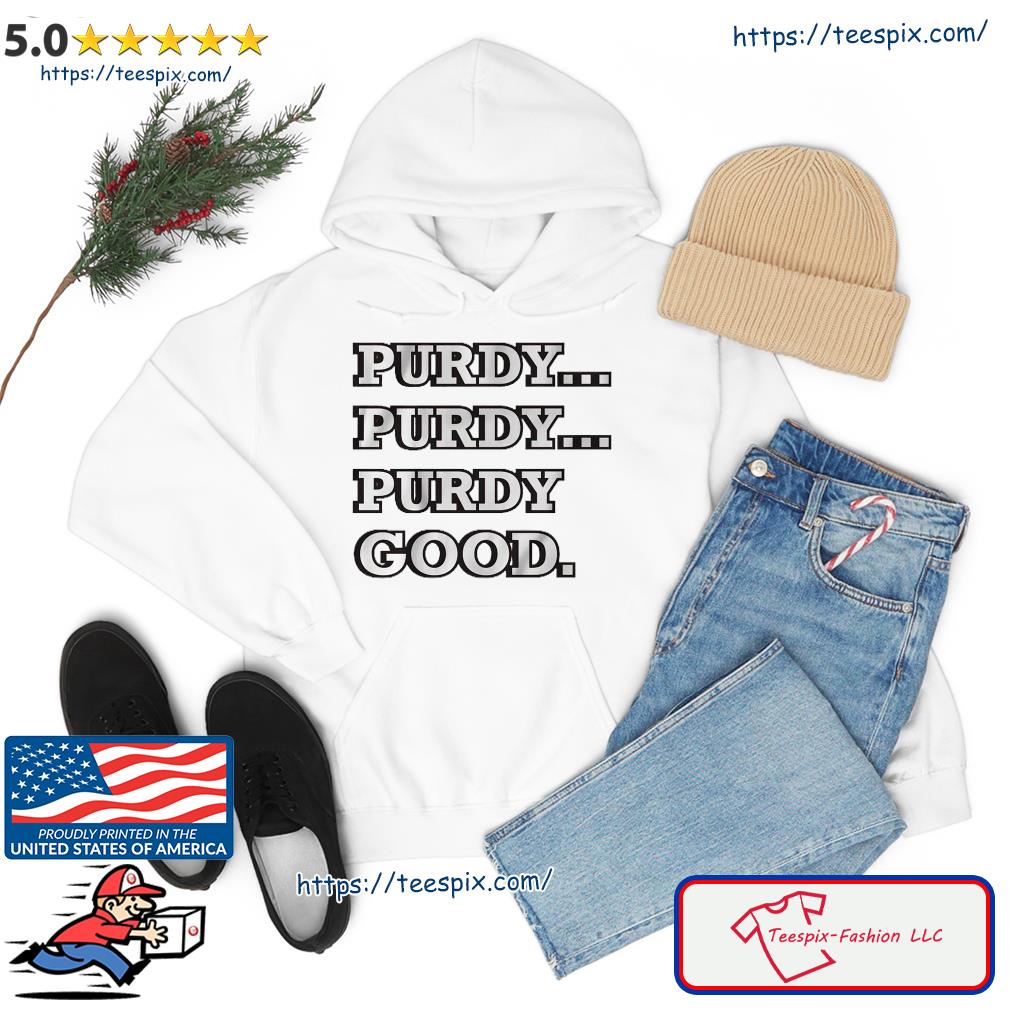 San Francisco 49ers Brock Purdy Purdy Good Shirt, hoodie, sweater, long  sleeve and tank top