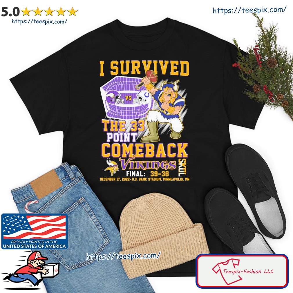 Skol Vikings I Survived The 33 Points Comeback Final 39 36 Shirt - Teeclover