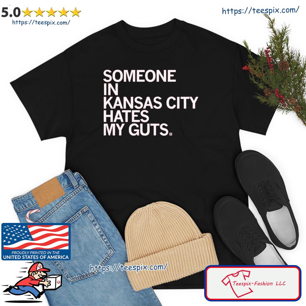 Someone Hates My Guts Kansas City Shirt