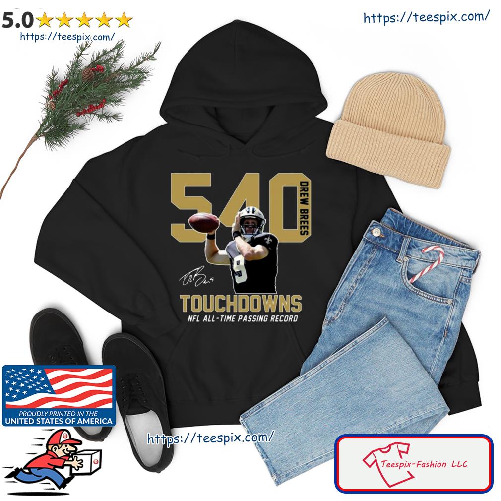 2023 Drew Brees 540 Touchdowns Nfl All Time Passing Record Signature Shirt hoodie