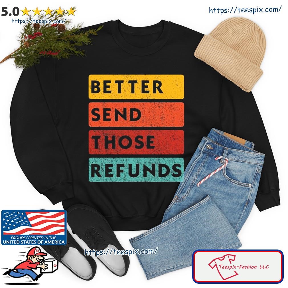 Better Send Those Refunds Sports sweater.jpg