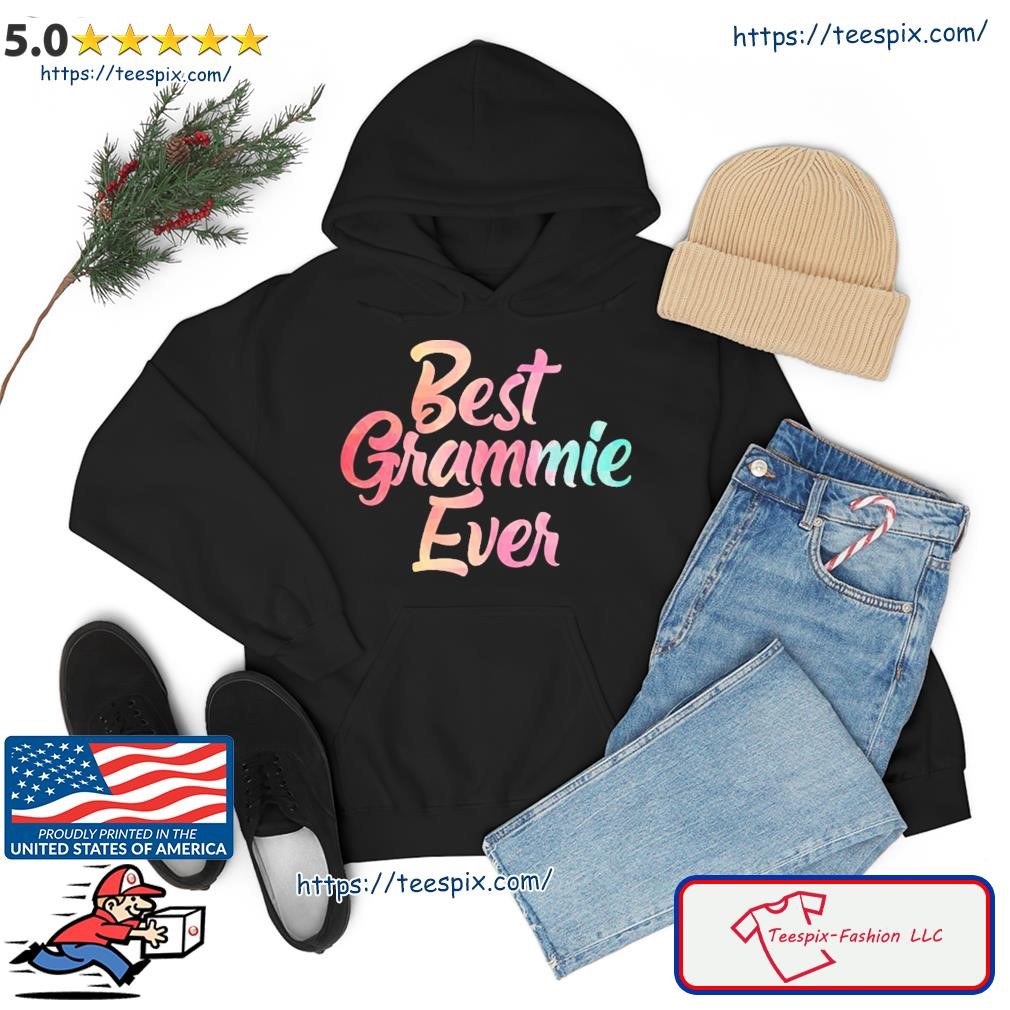 Grandma Mothers Day Gift For The Best Grammie Ever Gift Shirt hoodie.jpg