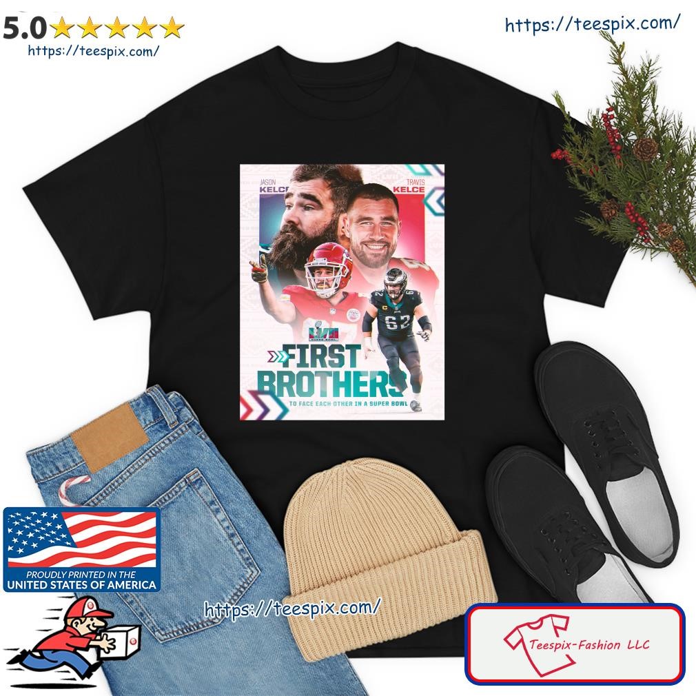 Jason Kelce Vs Travis Kelce First Brother Super Bowl LVII Shirt, hoodie,  sweater, long sleeve and tank top