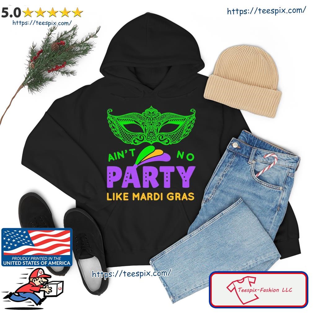 Ain’t No Party Like Mardi Gras The Mask Vintage Art Shirt hoodie.jpg
