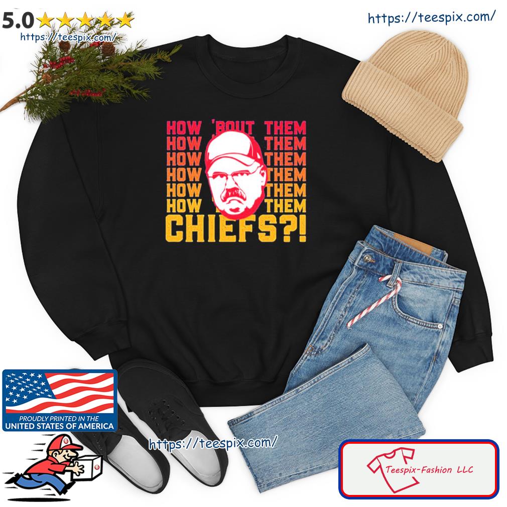 Andy Reid how 'bout them Kansas City Chiefs shirt, hoodie, sweater