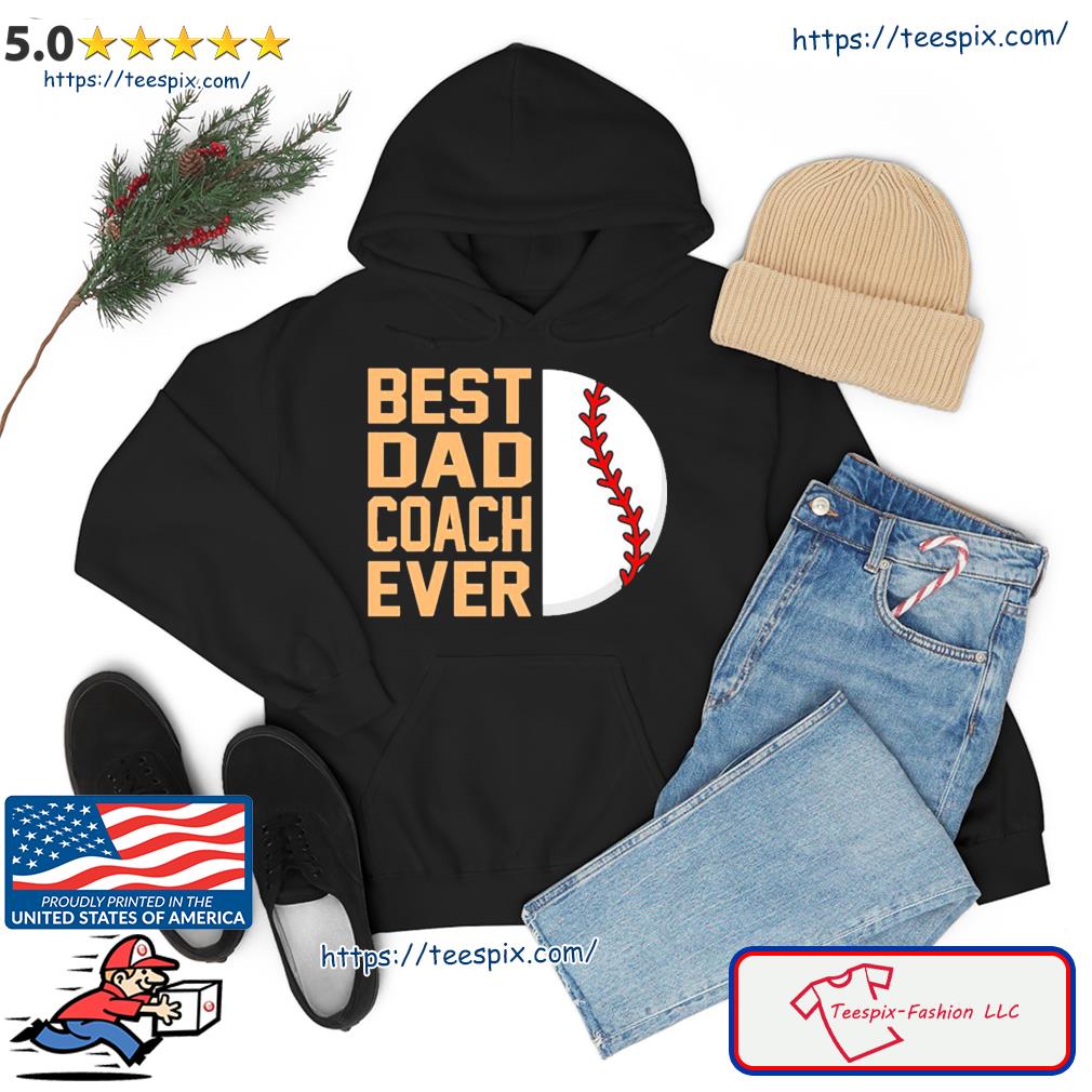 Best Dad Coach Ever Baseball Player Sports Lover Graphic Shirt Hoodie
