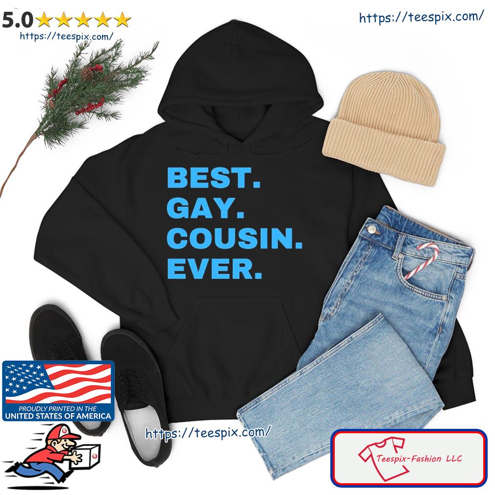Best Gay Cousin Ever Funny Shirt Hoodie
