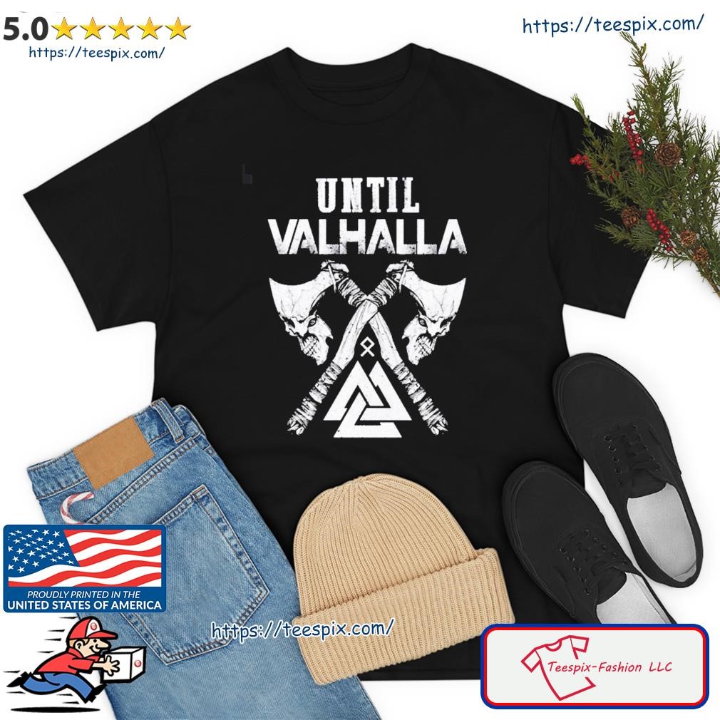 Viking Warrior Until Valhalla Viking Shirt