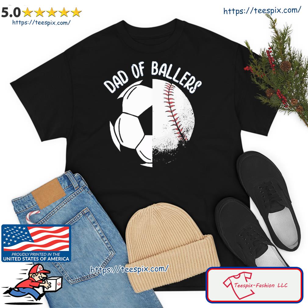 Dad Of Ballers Soccer Baseball Dad Cute Shirt