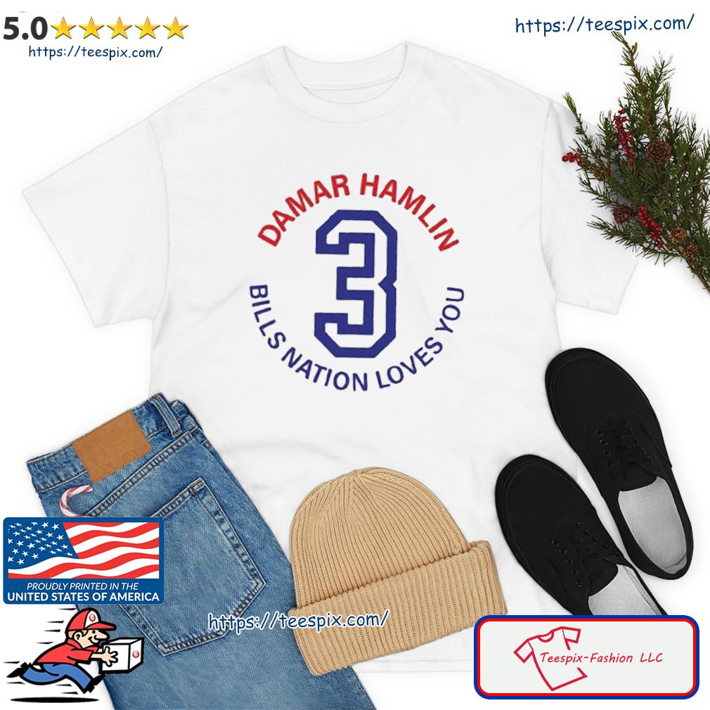 Damar Hamlin 3 Bills Nation Loves You Buffalo Strong Shirt, hoodie