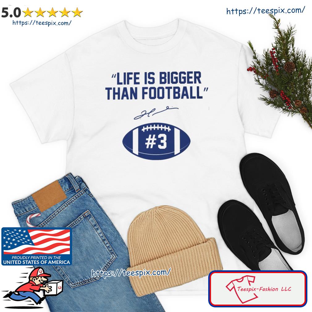 Damar Hamlin Life is Bigger than Football Signature Shirt