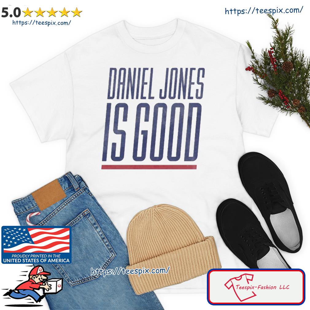 Daniel Jones Is Good Shirt