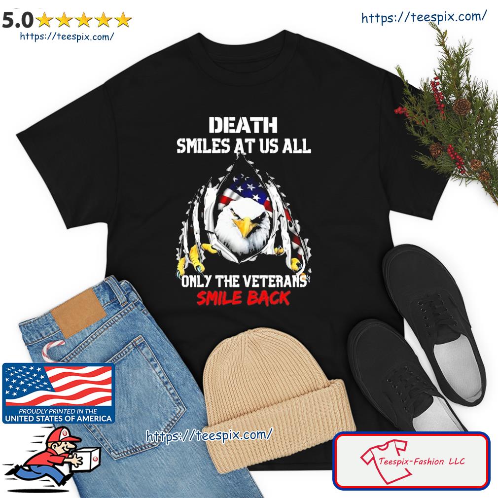 Death Smiles At Us All Only The Veterans Smile Back Shirt