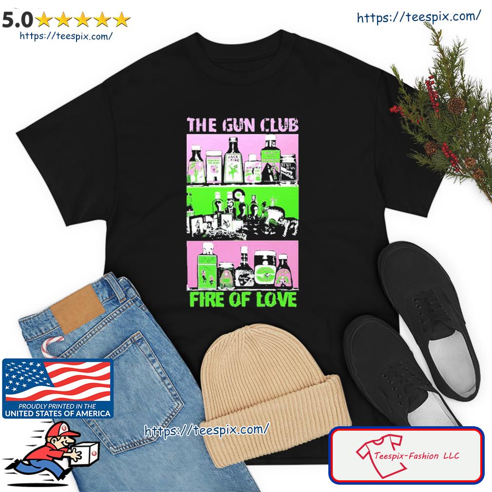 Fire Of Love The Gun Club Fire Spirit Shirt