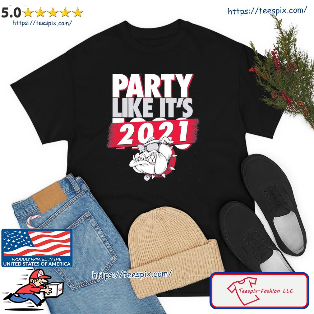 Georgia Bulldogs Party Like It's 2021 Shirt